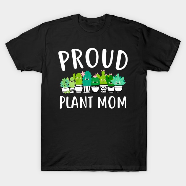 Proud Plant Mom Funny Mother's Day Gift For Women Mother MommyMama T-Shirt by derekmozart